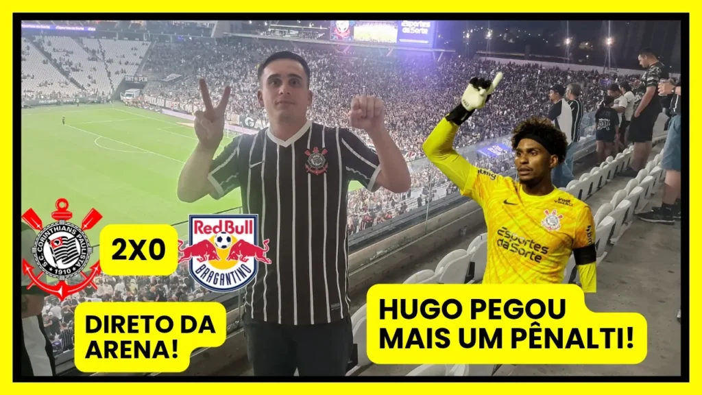 Corinthians 2×0 Red Bull Bragantino: reações e clima da torcida na Neo Química Arena