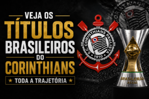 Títulos Brasileiros do Corinthians - Toda a Trajetória